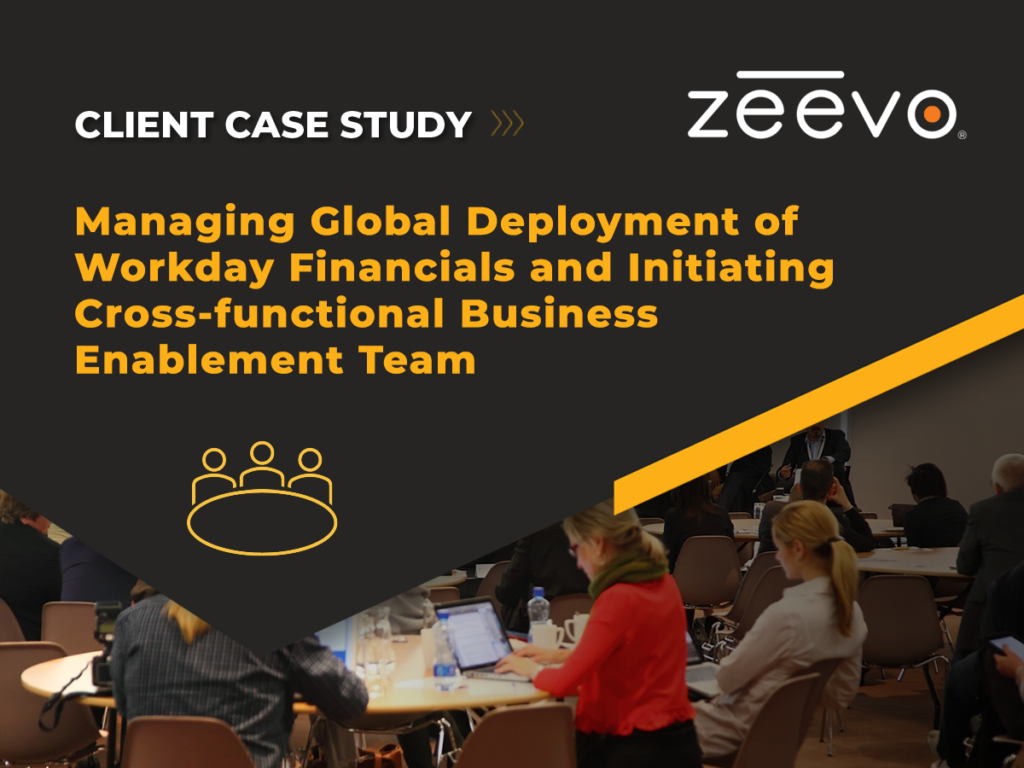 Managing Global Deployment of Workday Financials and Initiating Cross-functional Business Enablement Team