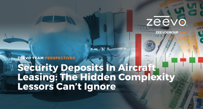 Zeevo-Group-Security-Deposits-In-Aircraft-Leasing-The-Hidden-Complexity-Lessors-Cannot-Ignore